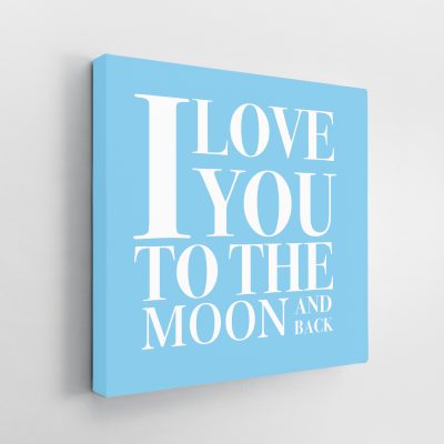 I Love you to the Moon and Back Baby Blue Canvas