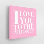 I Love you to the Moon and Back Baby Pink Canvas